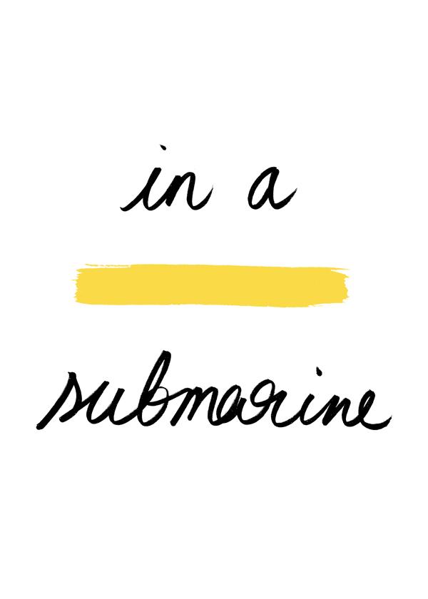 In a yellow submarine