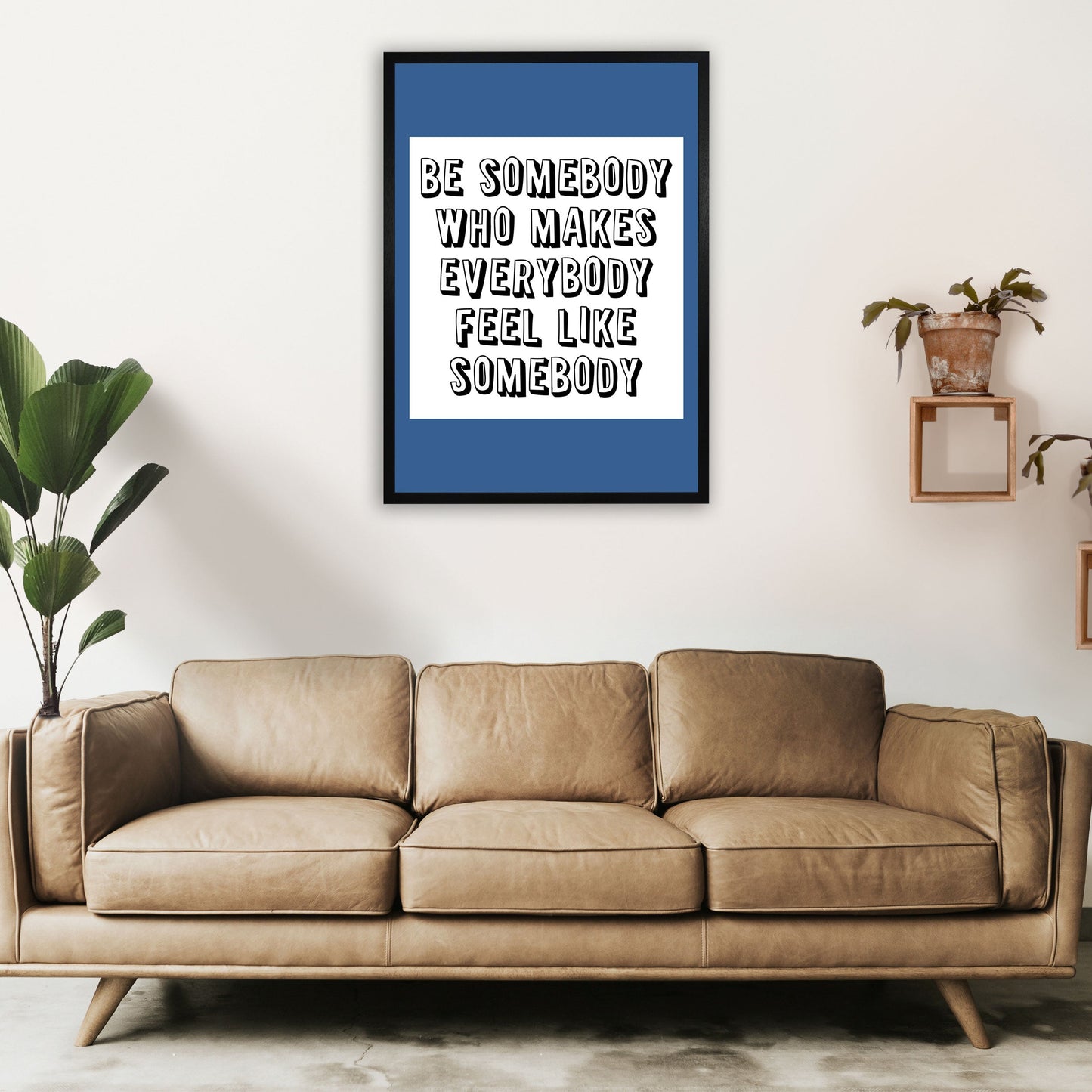 Be Somebody Who Art Print von Pixy Paper