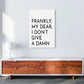 Frendorf | Frankly My Dear Kunstdruck