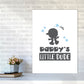 Daddy's Little Dude Gerahmter Kinderzimmer Wandkunstdruck