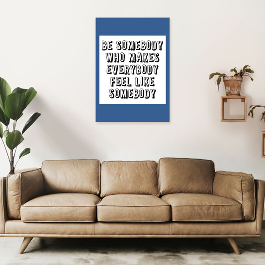 Be Somebody Who Art Print von Pixy Paper