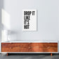Frendorf | Drop It Like It's Hot Kunstdruck