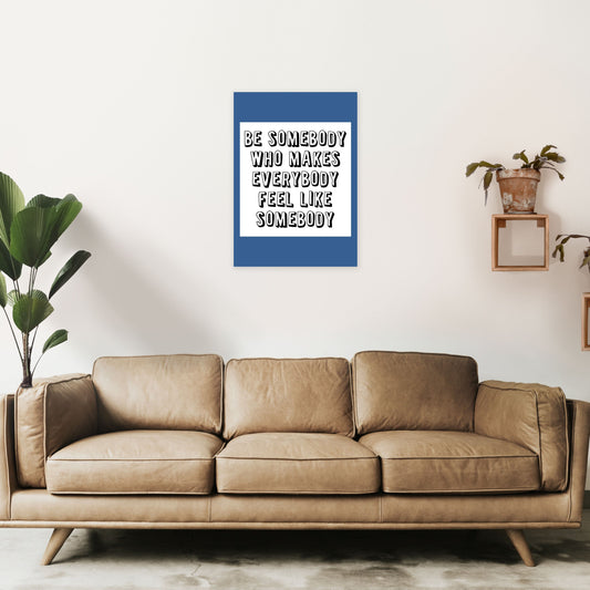 Be Somebody Who Art Print von Pixy Paper