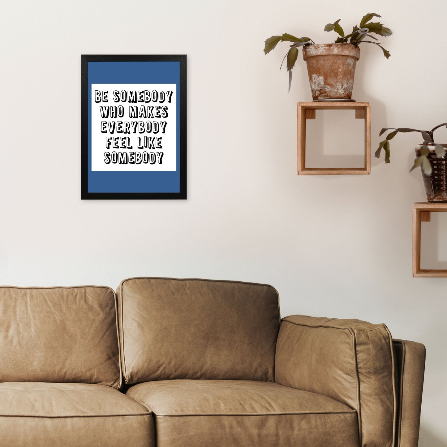 Be Somebody Who Art Print von Pixy Paper