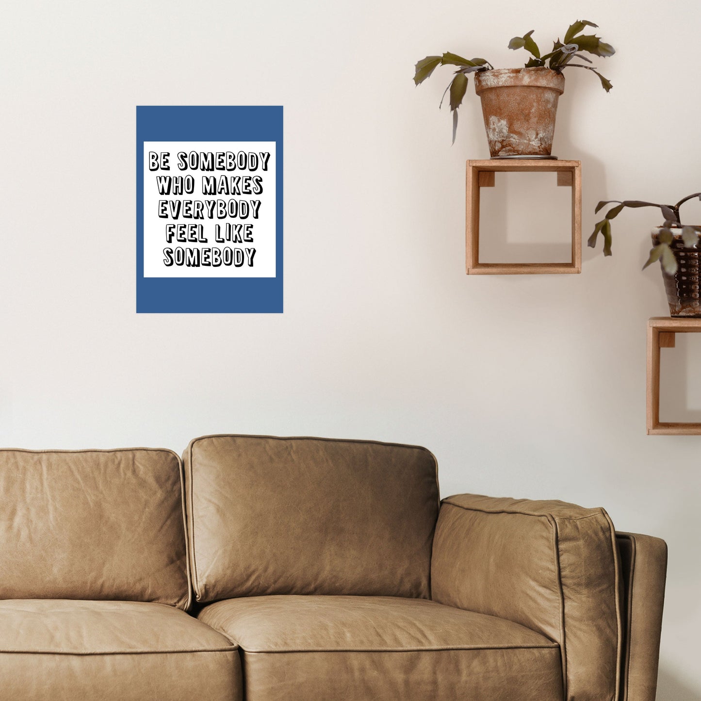 Be Somebody Who Art Print von Pixy Paper