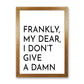 Frendorf | Frankly My Dear Kunstdruck