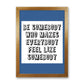 Be Somebody Who Art Print von Pixy Paper