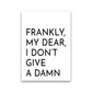 Frendorf | Frankly My Dear Kunstdruck