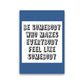 Be Somebody Who Art Print von Pixy Paper