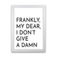 Frendorf | Frankly My Dear Kunstdruck