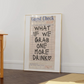 Was wäre, wenn wir noch ein Getränk holen? Leinwandposter