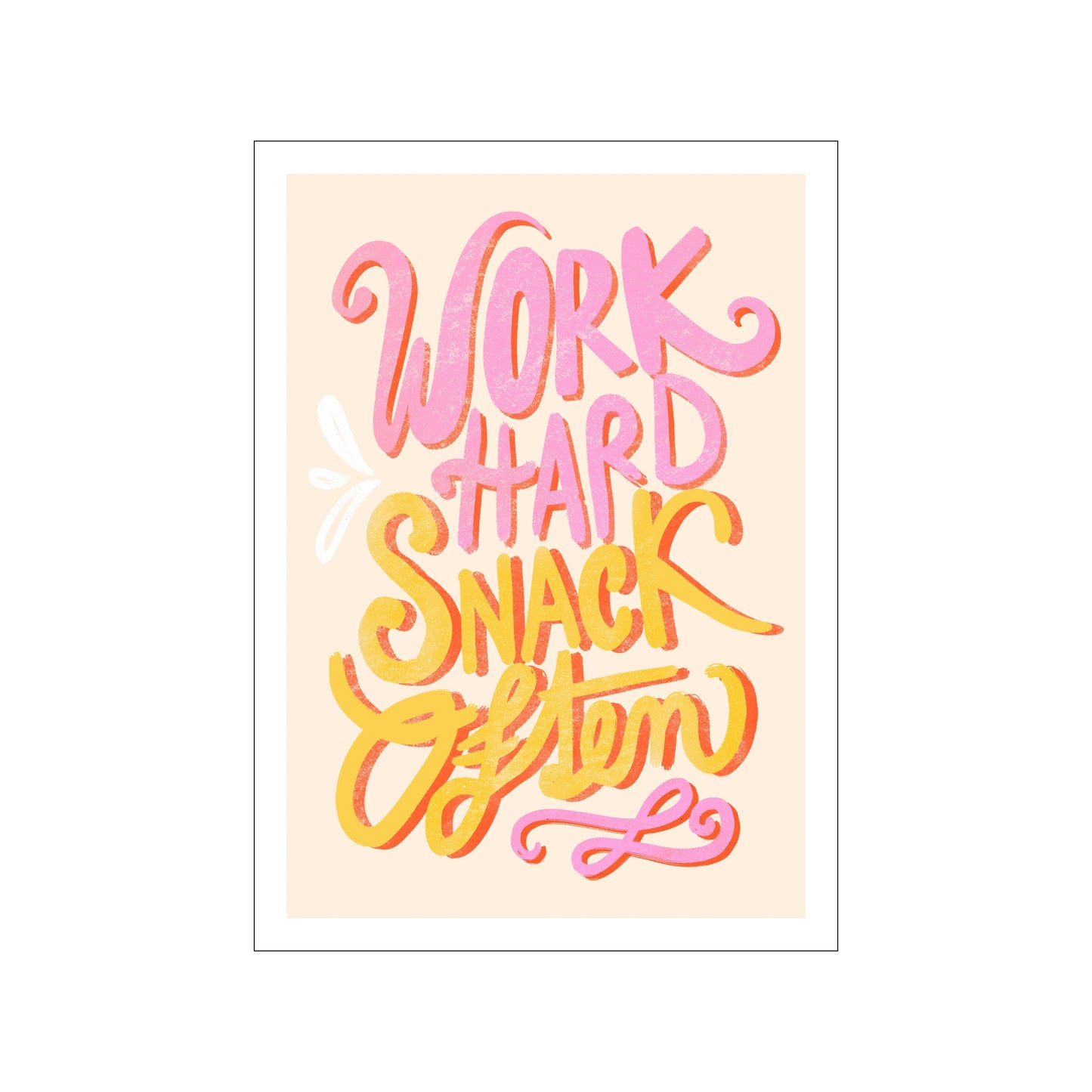 Work Hard Snack Often