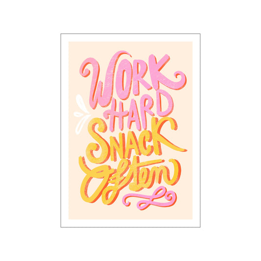 Work Hard Snack Often