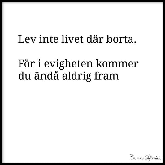 Lebe nicht das Leben dort drüben