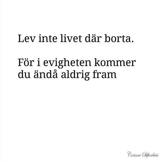 Lebe nicht das Leben dort drüben