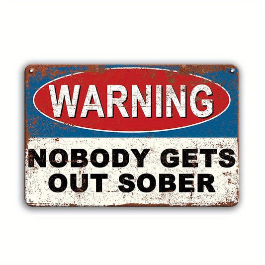 1pc Vintage Metallzeichen Warnschild Niemand verlässt nüchtern, Shop Home Bar Wanddekoration, humorvolle Worte Metallplakette, Wandkunst Aufkleber Küche Zuhause Esszimmer, Toiletten Slogan Aufkleber Dekoration Plakette Poster 7.8*11.8.