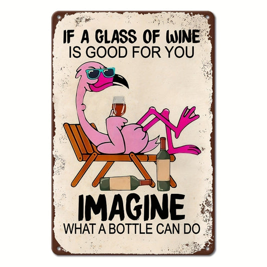 1 Stück, Flamingo Vintage Metallblech-Schild Wenn ein Glas Wein gut für Sie ist Stellen Sie sich vor, was eine Flasche Wein bewirken kann Lustiges Poster Eignet sich zur Wanddekoration Straße Patio Garage Café Bar Zuhause Club Bauernhof Außenbereich